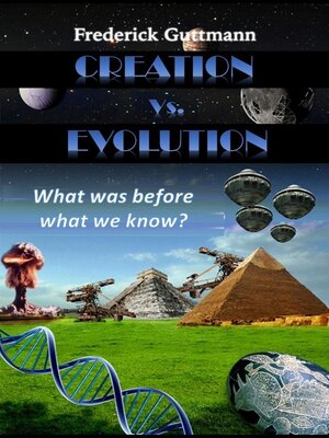 cover image of Creation vs. Evolution, What was before what we know?